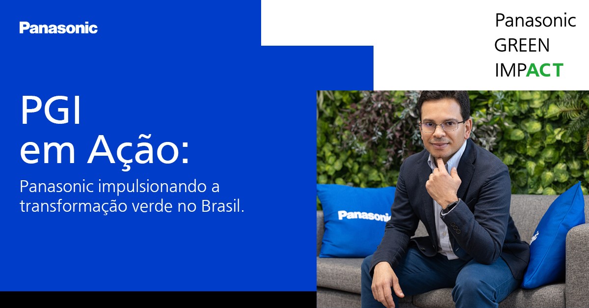 PGI em Ação: Panasonic impulsionando a transformação verde no Brasil.